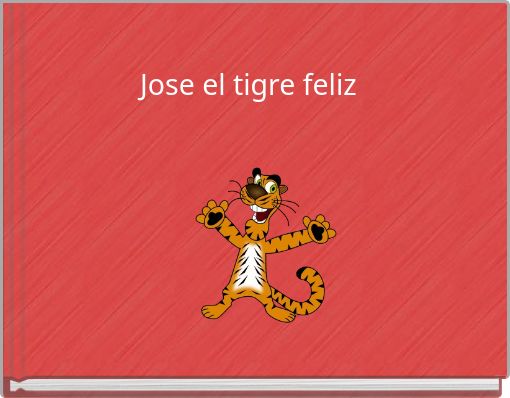 Jose el tigre feliz