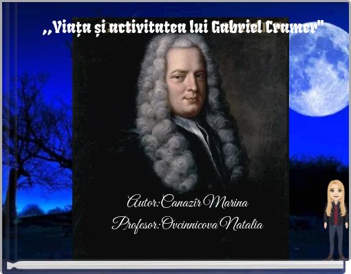 ,,Viața și activitatea lui Gabriel Cramer''