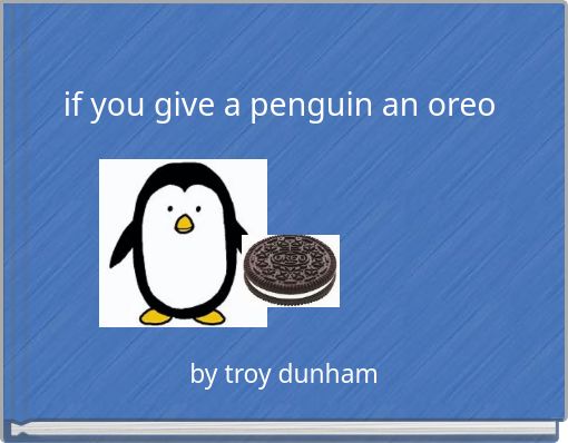 if you give a penguin an oreo