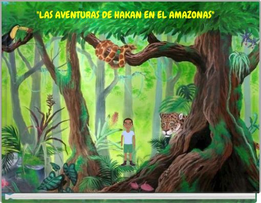 "LAS AVENTURAS DE HAKAN EN EL AMAZONAS"
