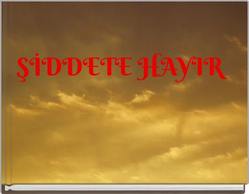 ŞİDDETE HAYIR