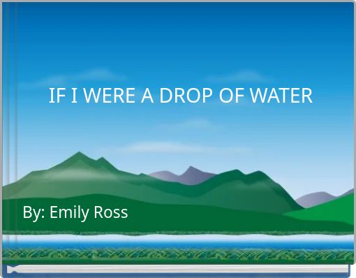IF I WERE A DROP OF WATER