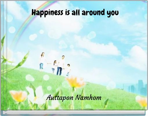 Happiness is all around you