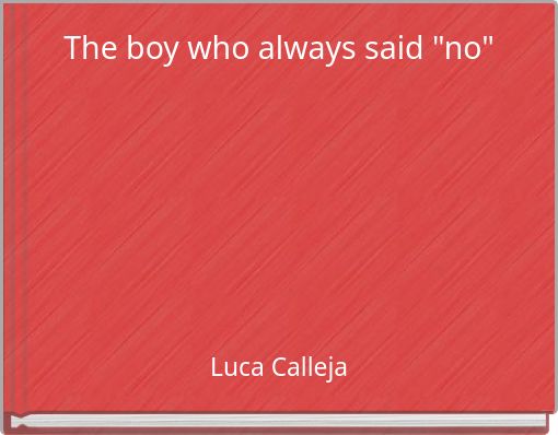 The boy who always said "no"