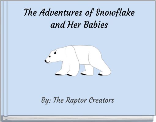 Front cover of 'The Adventures of Snowflake and Her Babies' 