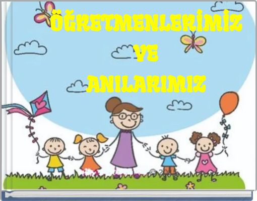 ÖĞRETMENLERİMİZVEANILARIMIZ