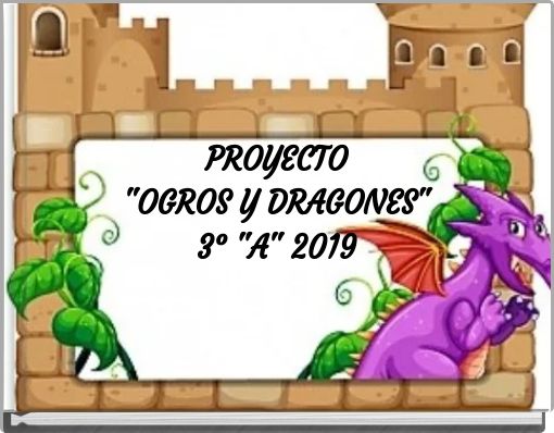 PROYECTO"OGROS Y DRAGONES"3° "A" 2019