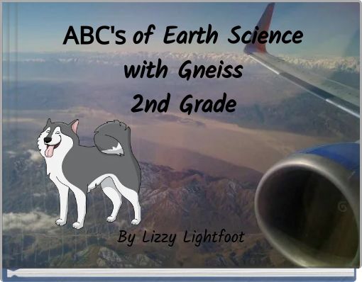 ABC's of Earth Science with Gneiss 2nd Grade