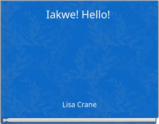 Iakwe! Hello!