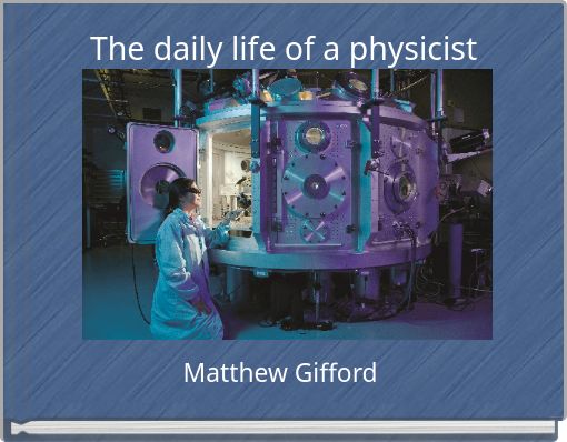 The daily life of a physicist