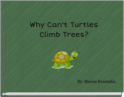 Why Can't Turtles Climb Trees?