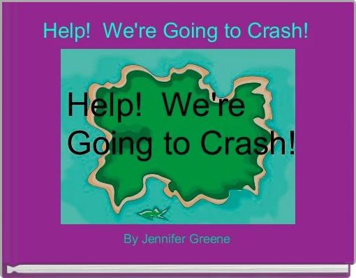 Front cover of 'Help!  We're Going to Crash!' 