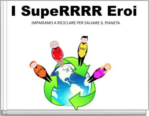 IMPARIAMO A RICICLARE PER SALVARE IL PIANETA