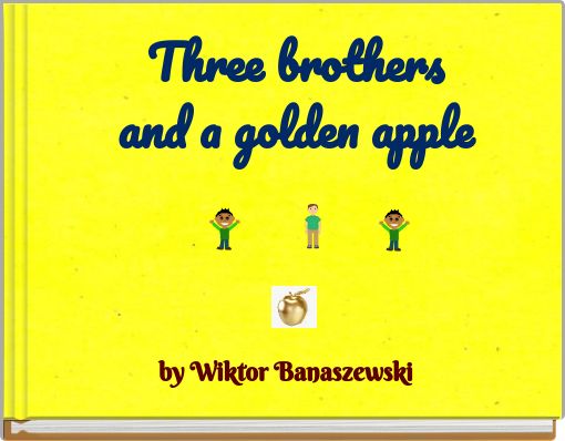 Three brothersand a golden apple