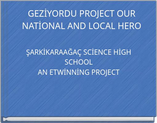 GEZİYORDU PROJECT OUR NATİONAL AND LOCAL HERO