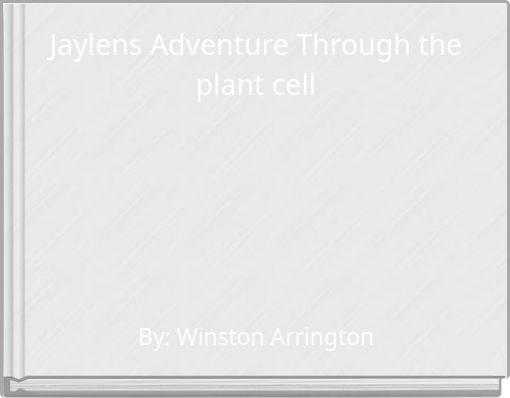 Jaylens Adventure Through the plant cell