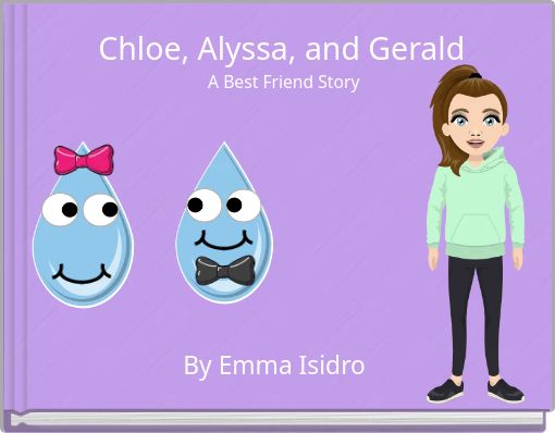 Chloe, Alyssa, and Gerald A Best Friend Story
