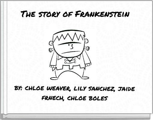 The story of Frankenstein