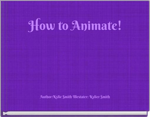 How to Animate!