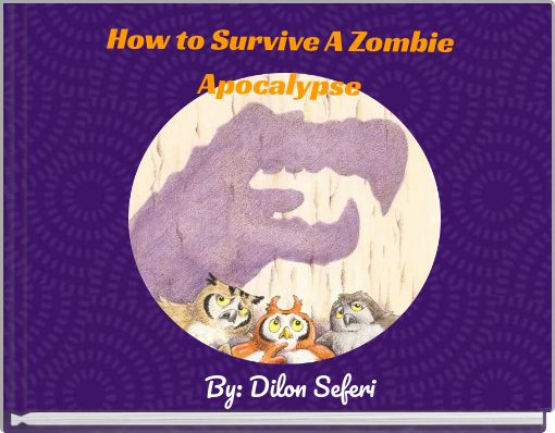 How to Survive A Zombie Apocalypse