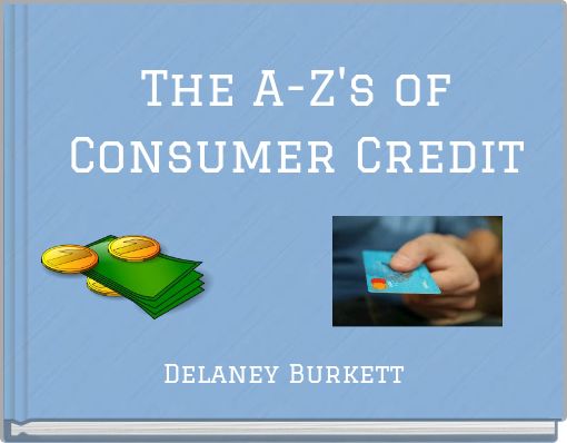 The A-Z's of Consumer Credit