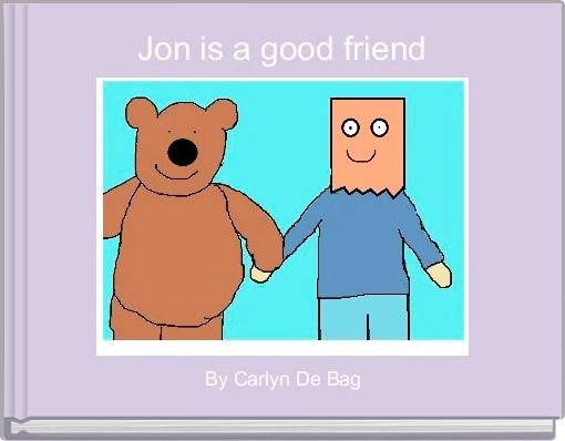 Jon is a good friend