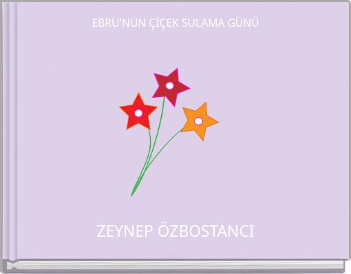 EBRU'NUN &Ccedil;İ&Ccedil;EK SULAMA G&Uuml;N&Uuml;