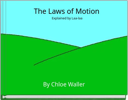 The Laws of Motion Explained by Laa-laa