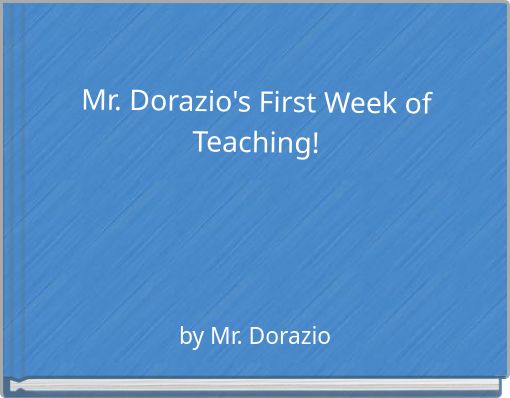 Mr. Dorazio's First Week of Teaching!