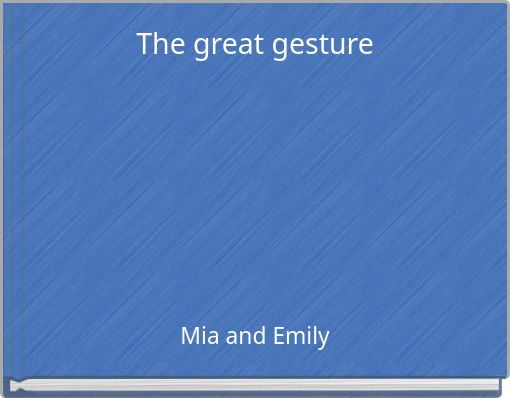 The great gesture