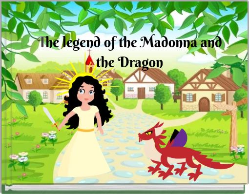 The legend of the Madonna and the Dragon