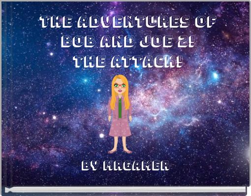 THE ADVENTURES OF BOB AND JOE 2!THE ATTACK!