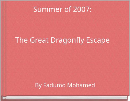 Summer of 2007: The Great Dragonfly Escape