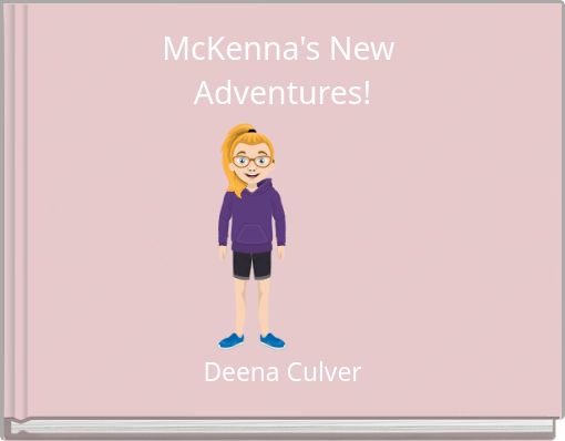 McKenna's New Adventures!