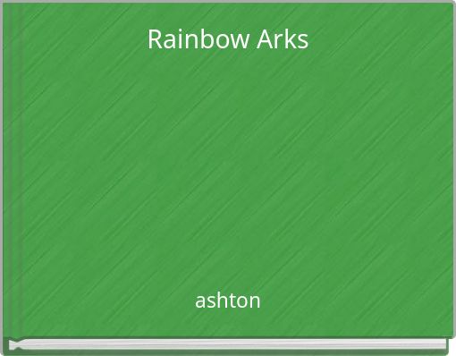 Rainbow Arks