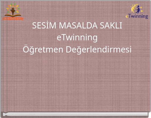 SESİM MASALDA SAKLI eTwinning Öğretmen Değerlendirmesi