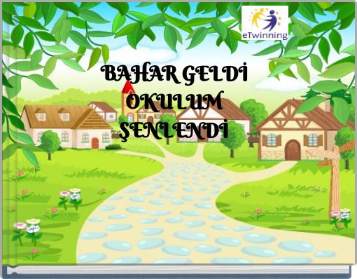BAHAR GELDİ OKULUM ŞENLENDİ