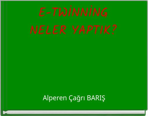 E-TWİNNİNG NELER YAPTIK?