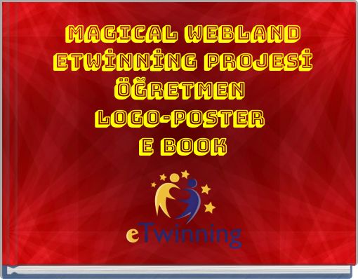 MAGICAL WEBLAND ETWİNNİNG PROJESİ ÖĞRETMEN LOGO-POSTER E BOOK