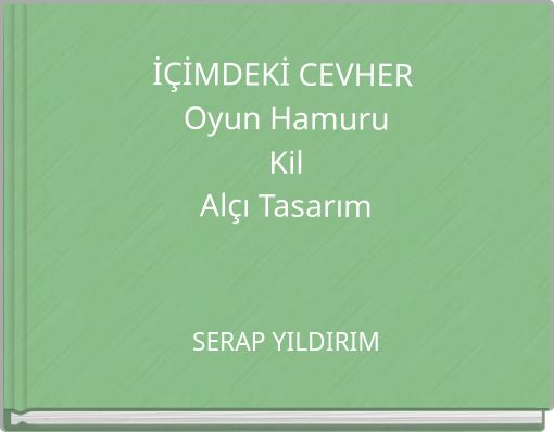 İÇİMDEKİ CEVHER Oyun Hamuru Kil Alçı Tasarım