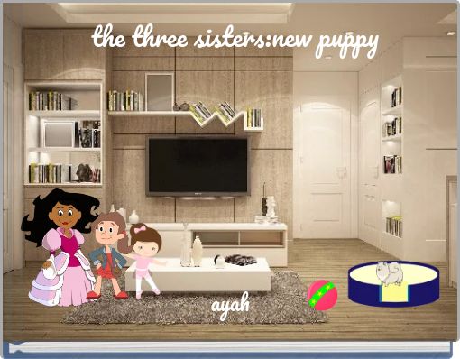 the three sisters:new puppy