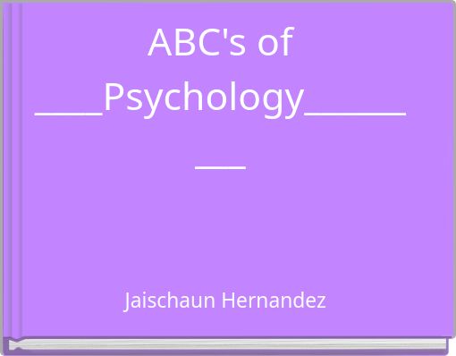 ABC's of ____Psychology_________