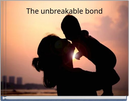 The unbreakable bond