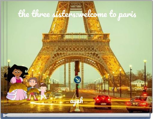 the three sisters:welcome to paris
