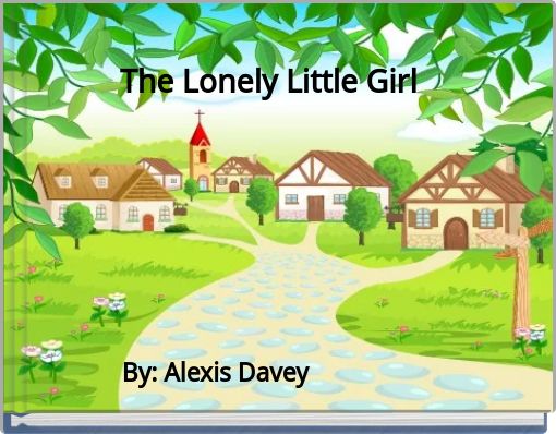The Lonely Little Girl