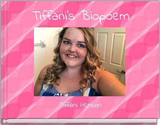 Tiffani's Biopoem