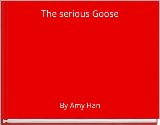 The serious Goose