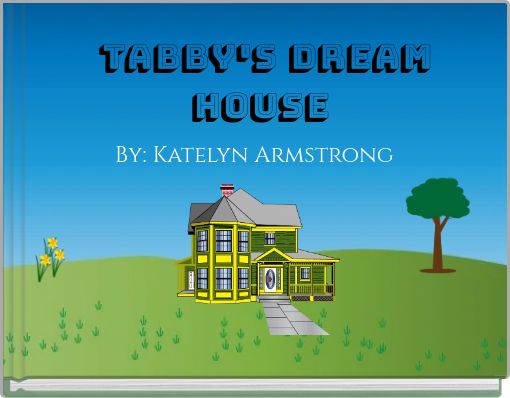 Tabby's Dream House