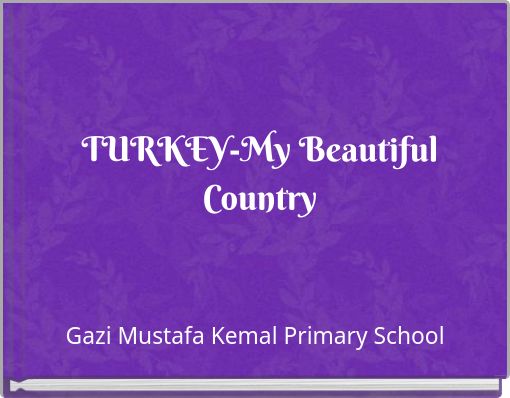 TURKEY-My Beautiful Country