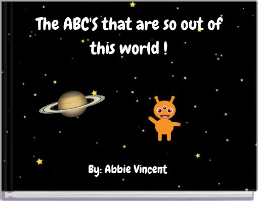 The ABC'S that are so out of this world !